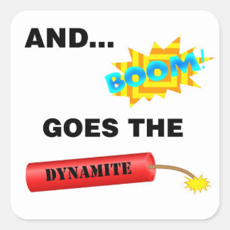 Boom Goes the Dynamite Square Stickers