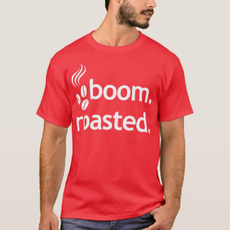 Boom Roasted Beans Funny Barista Coffee Espresso 1 T-Shirt