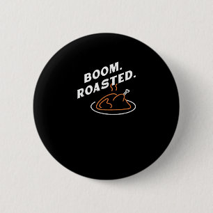 Boom. Roasted. Best Thanksgiving Day Funny 6 Cm Round Badge