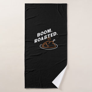 Boom. Roasted. Best Thanksgiving Day Funny Bath Towel