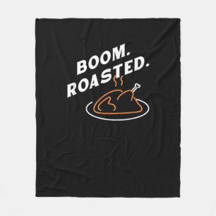 Boom. Roasted. Best Thanksgiving Day Funny Fleece Blanket