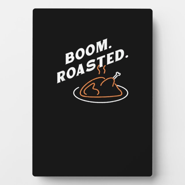 Boom. Roasted. Best Thanksgiving Day Funny  Plaque (Front)