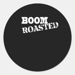 Boom . Roasted Classic Round Sticker