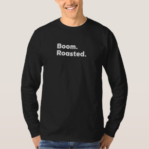Boom Roasted Funny For Roasting And Grilling Rag T-Shirt