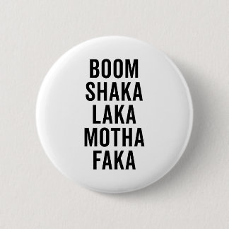 Boom Shaka Laka Funny Quote 6 Cm Round Badge