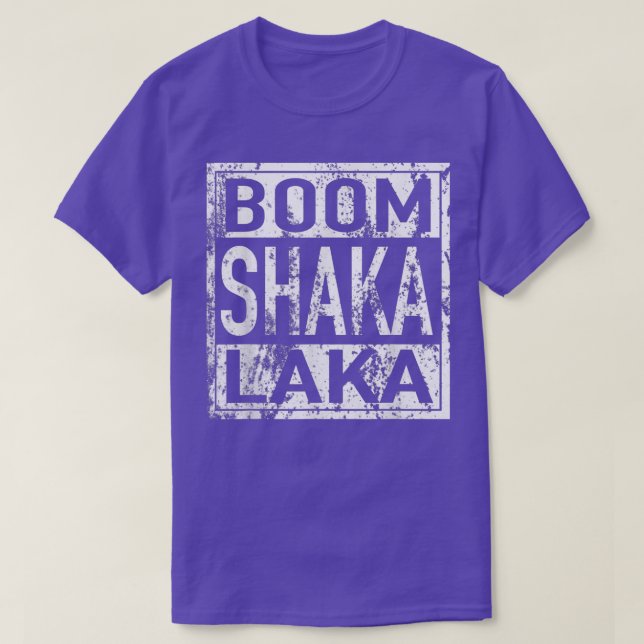 Boom Shaka Laka T Shirt (Design Front)