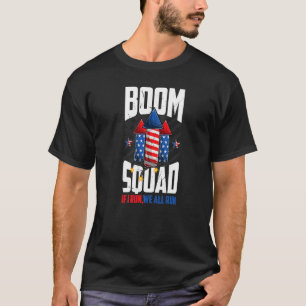 Boom Squad Firework Director 4th Of July I Run You T-Shirt