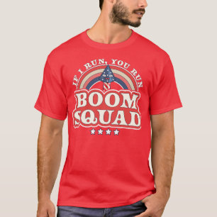 Boom Squad If I Run You Run Independence day 4th o T-Shirt