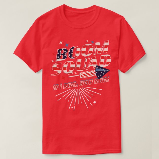 Boom Squad If I Run You Run Independence day 4th o T-Shirt (Design Front)
