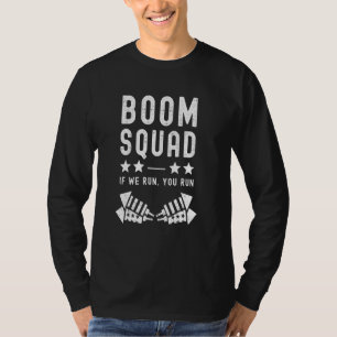Boom Squad We Run You Run 4th Of July Fireworks Di T-Shirt