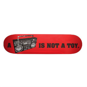 Boombox Is Not a Toy Skateboard