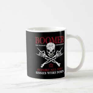 Boomer Generation Before All You Sissie Were Born Coffee Mug