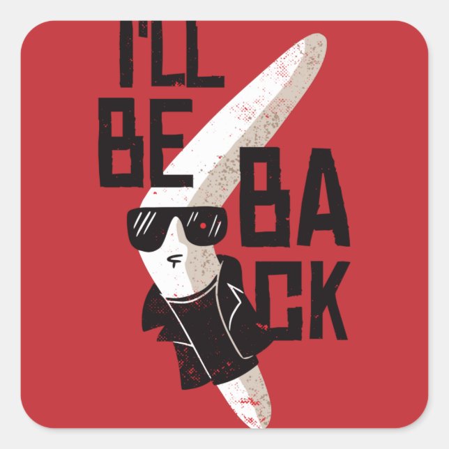 Boomerang I'll Be Back Terminator Parody Square Sticker (Front)
