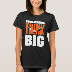 Boomerang Think Big Boomerang Throwing Sports Aust T-Shirt