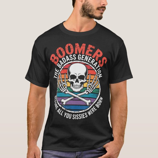 Boomers Generation Before All You Sissie Were Born T-Shirt (Front)