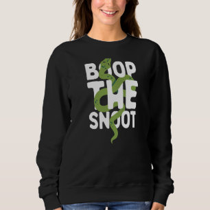 Boop The Snoot  Reptiles  Cute Snake Owner Sweatshirt