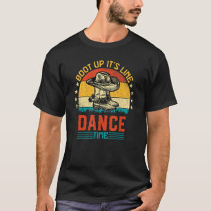 Boot Up It's Line Dance Time Country Western Line  T-Shirt