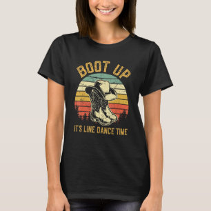 Boot Up It's Line Dance Time Funny Dancing Country T-Shirt