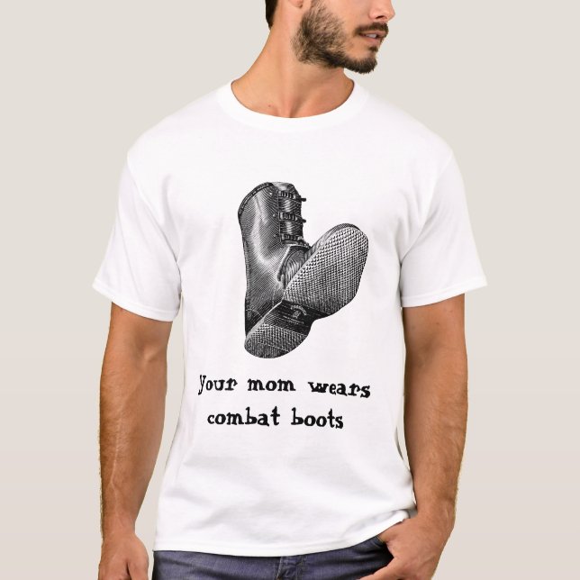 boot, Your mum wears combat boots T-Shirt (Front)