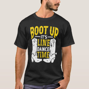 Bootes Up It's Line Dance Times Dancer Dancing T-Shirt