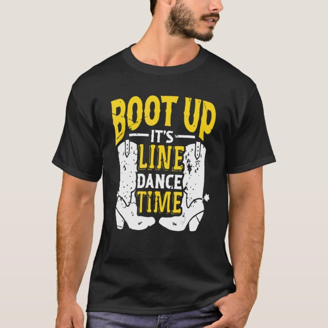 Bootes Up It's Line Dance Times Dancer Dancing T-Shirt (Front)