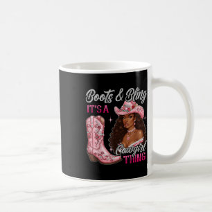 Boots & Bling Its A Cowgirl Thing Black Cowgir Coffee Mug