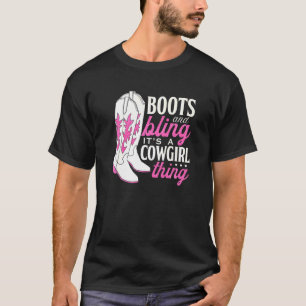 Boots And Bling Its A Cowgirl Thing Cowgirl T-Shirt