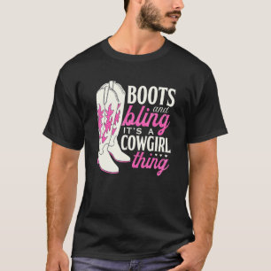 Boots And Bling Its A Cowgirl Thing Cowgirl T-Shirt