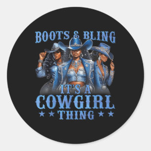 Boots And Bling Its A Cowgirl Thing Rodeo Love Cou Classic Round Sticker