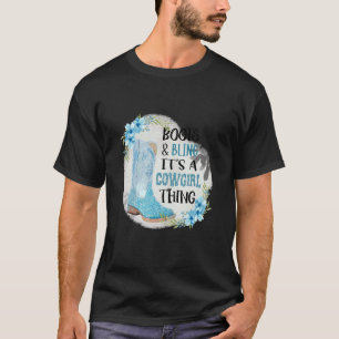 Boots And Bling It's A Cowgirl Thing T-Shirt