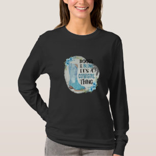 Boots And Bling It's A Cowgirl Thing   T-Shirt