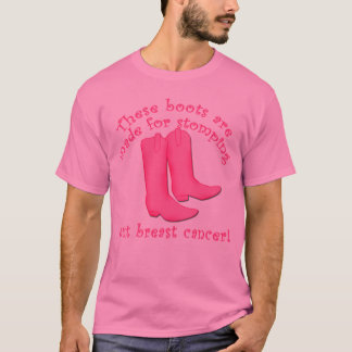 Boots Are Made for Stomping out Breast Cancer T-Shirt