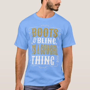 Boots & Bling Its A Cowgirl Thing Western Country T-Shirt