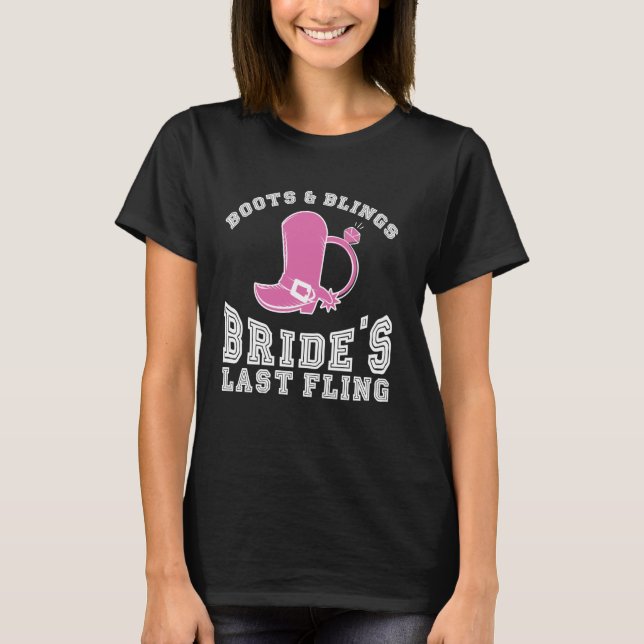 Boots Blings Bride's Last Fling Bachelor Party T-Shirt (Front)