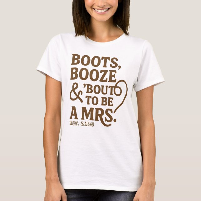 Boots Booze & Bout to be Mrs. Bridal Shower  T-Shirt (Front)