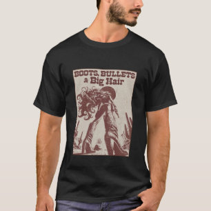 Boots Bullets Big Hair Western Cowgirl Apparel T-Shirt