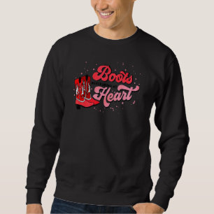 Boots Never Broke My Heart Howdy Honey Retro Valen Sweatshirt