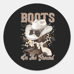 Boots On The Ground Boot Cowboy Western Cowgirl Li Classic Round Sticker