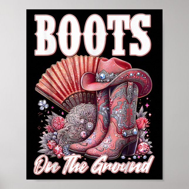Boots On The Ground Boot Cowboy Western Cowgirl Me Poster (Front)