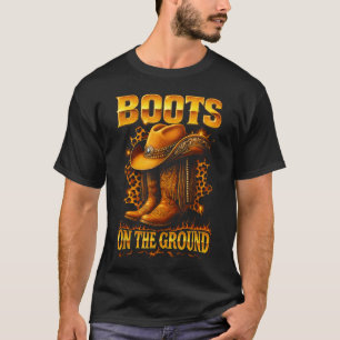 Boots On The Ground Cowboy Hat Rodeo Boots  T-Shirt