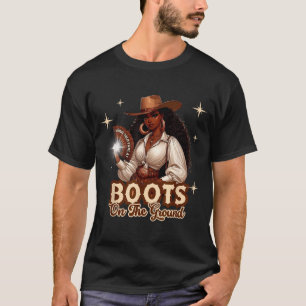Boots On The Ground Cowgirl Western Black Girl Bla T-Shirt