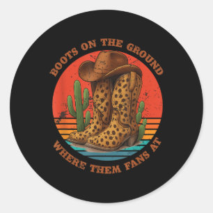 Boots On The Ground Fans Where Them Fans At Graphi Classic Round Sticker
