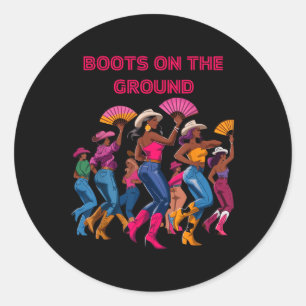 Boots On The Ground Funny Cowgirl Boots Bling Wome Classic Round Sticker
