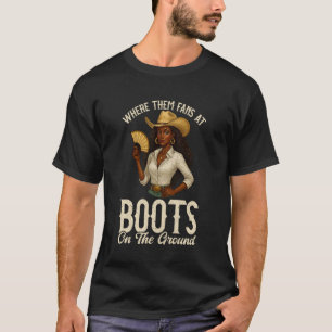 Boots On The Ground Juneteenth Cowgirl Southern Ch T-Shirt