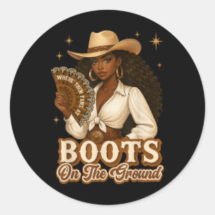 Boots On The Ground Juneteenth Cowgirl Where Them Classic Round Sticker