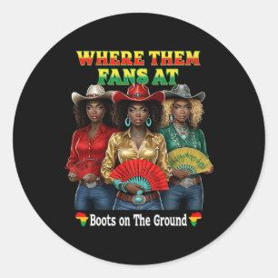 Boots On The Ground Juneteenth Cowgirl Where Them Classic Round Sticker