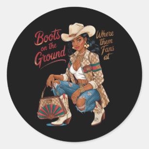Boots On The Ground Where Them Fans At  Classic Round Sticker