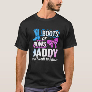 Boots Or Bows Daddy Gender Reveal Baby Shower Part T-Shirt