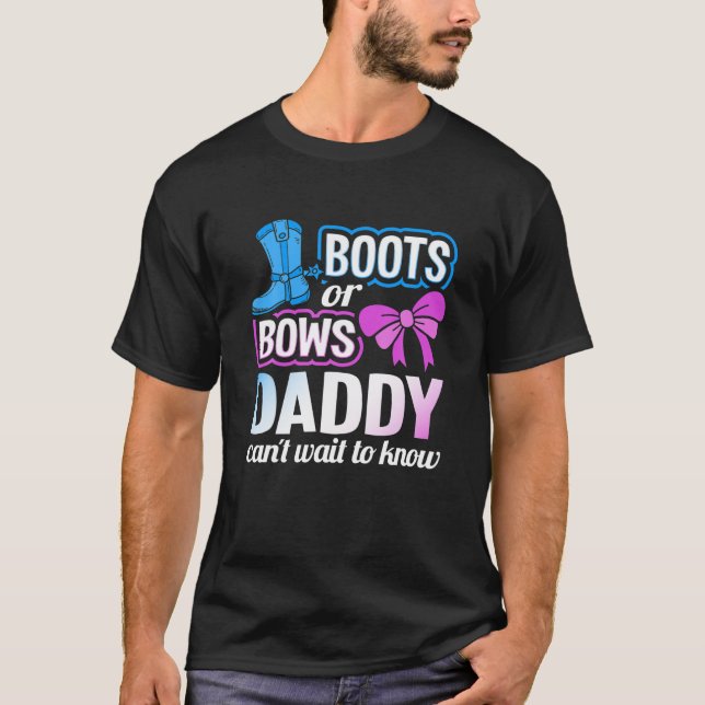 Boots Or Bows Daddy Gender Reveal Baby Shower Part T-Shirt (Front)