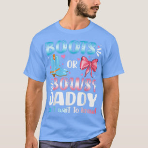 Boots Or Bows Daddy Gender Reveal Baby Shower Preg T-Shirt